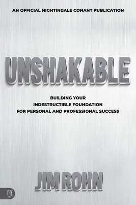 Unshakable : Construire une base indestructible pour la réussite personnelle et professionnelle - Unshakable: Building Your Indestructible Foundation for Personal and Professional Success