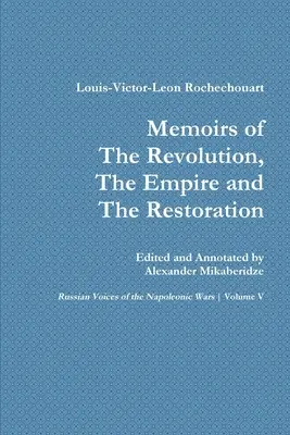 Mémoires de la Révolution, de l'Empire et de la Restauration - Memoirs of the Revolution, the Empire and the Restoration