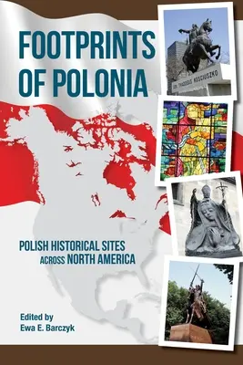 Empreintes de la Polonia : Sites historiques polonais en Amérique du Nord - Footprints of Polonia: Polish Historical Sites Across North America