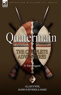 Quatermain : Les Aventures Complètes 2 Allan S Wife, Maiwa S Revenge & Marie - Quatermain: The Complete Adventures 2 Allan S Wife, Maiwa S Revenge & Marie