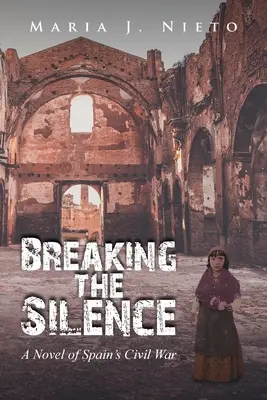 Briser le silence : Un roman sur la guerre civile espagnole - Breaking the Silence: A Novel of Spain's Civil War