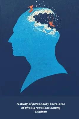 Une étude des corrélats de personnalité des réactions phobiques chez les enfants - A study of personality correlates of phobic reactions among children