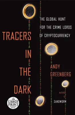Tracers dans l'obscurité : la chasse mondiale aux seigneurs du crime des crypto-monnaies - Tracers in the Dark: The Global Hunt for the Crime Lords of Cryptocurrency