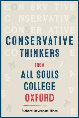 Penseurs conservateurs du All Souls College d'Oxford - Conservative Thinkers from All Souls College Oxford