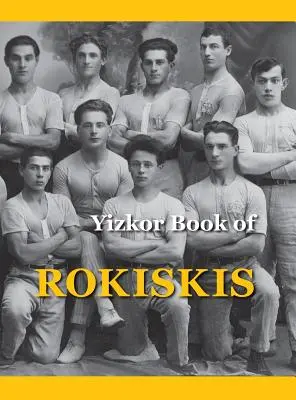 Livre commémoratif de Rokiskis : Rokiskis, Lituanie - Memorial Book of Rokiskis: Rokiskis, Lithuania