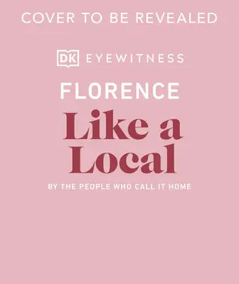 Florence comme un habitant : Les gens de chez nous - Florence Like a Local: By the People Who Call It Home