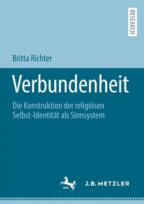 Verbundenheit : Die Konstruktion der religisen Selbst-Identitt als Sinnsystem (La construction de l'identité religieuse en tant que système d'appartenance) - Verbundenheit: Die Konstruktion der religisen Selbst-Identitt als Sinnsystem