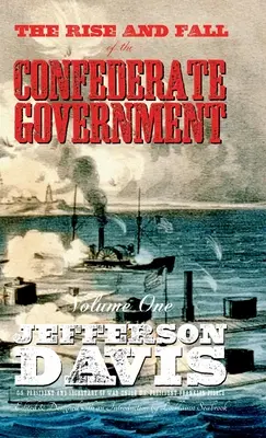 La montée et la chute du gouvernement confédéré : Volume 1 - The Rise and Fall of the Confederate Government: Volume One