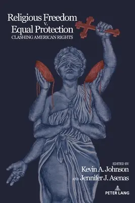 Liberté religieuse et égalité de protection : les droits américains en conflit - Religious Freedom v. Equal Protection; Clashing American Rights