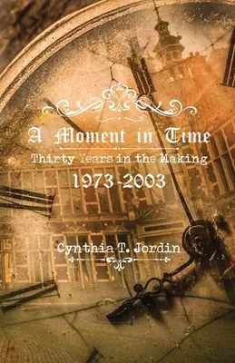 Un moment dans le temps, trente ans de travail 1973-2003 - A Moment in Time, Thirty Years in the Making 1973-2003