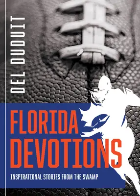 Révolutions de Floride : Histoires inspirantes des marais - Florida Devotions: Inspirational Stories from the Swamp