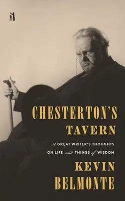 La taverne de Chesterton : Réflexions d'un grand écrivain sur la vie et les choses - Chesterton's Tavern: A Great Writer's Thoughts on Life and Things