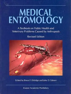 Entomologie médicale : Un manuel sur les problèmes de santé publique et les problèmes vétérinaires causés par les arthropodes - Medical Entomology: A Textbook on Public Health and Veterinary Problems Caused by Arthropods