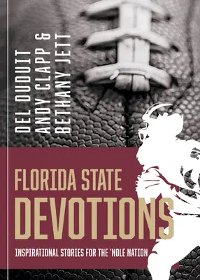 Dévotions de l'État de Floride : Histoires inspirantes pour la 'Nole Nation - Florida State Devotions: Inspirational Stories for the 'Nole Nation