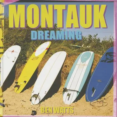 Ben Watts : Montauk Dreaming - Ben Watts: Montauk Dreaming