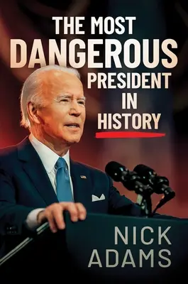 Le président le plus dangereux de l'histoire - The Most Dangerous President in History