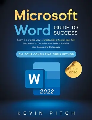 Microsoft Word Guide for Success : Apprenez de manière guidée à créer, éditer et formater vos documents texte pour optimiser vos tâches et surprendre vos patrons. - Microsoft Word Guide for Success: Learn in a Guided Way to Create, Edit & Format Your Text Documents to Optimize Your Tasks & Surprise Your Bosses And