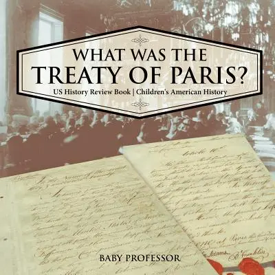 Qu'est-ce que le traité de Paris ? US History Review Book Children's American History - What was the Treaty of Paris? US History Review Book Children's American History