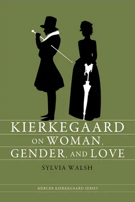 Kierkegaard sur la femme, le genre et l'amour - Kierkegaard on Woman, Gender, and Love