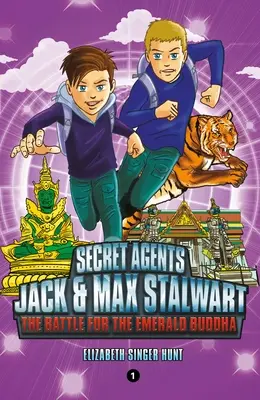 Agents secrets Jack et Max Stalwart : Tome 1 : La bataille pour le Bouddha d'émeraude : Thaïlande - Secret Agents Jack and Max Stalwart: Book 1: The Battle for the Emerald Buddha: Thailand