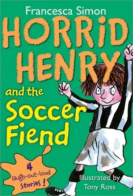 Horrid Henry et le monstre du football - Horrid Henry and the Soccer Fiend