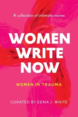 Les femmes écrivent maintenant : Les femmes dans les traumatismes - Women Write Now: Women in Trauma