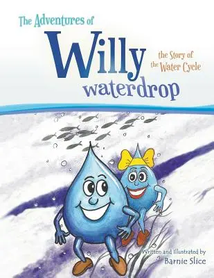 Les aventures de Willy Goutte d'eau : l'histoire du cycle de l'eau - The Adventures of Willy Waterdrop: the Story of the Water Cycle