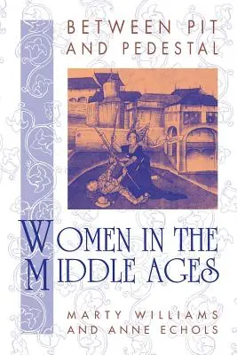 Entre fosse et piédestal : les femmes au Moyen Âge - Between Pit and Pedestal: Women in the Middle Ages