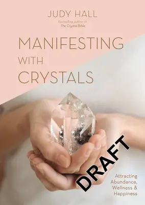 Manifester avec les cristaux : Attirer l'abondance, le bien-être et le bonheur - Manifesting with Crystals: Attracting Abundance, Wellness and Happiness