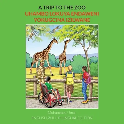 Un voyage au zoo : Édition bilingue anglais-zoulou - A Trip to the Zoo: English-Zulu Bilingual Edition