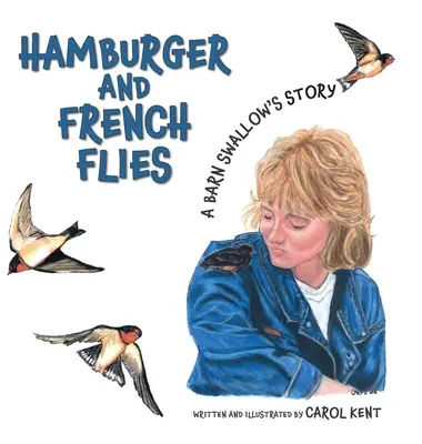 Un hamburger et des mouches françaises : L'histoire d'une hirondelle rustique - Hamburger and French Flies: A Barn Swallow's Story