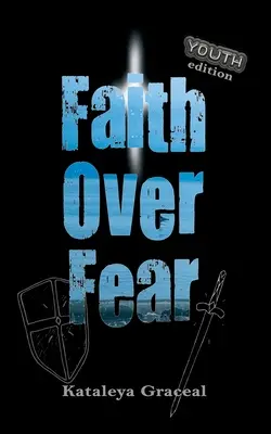 La foi, vaincre la peur : édition pour les jeunes - Faith Over Fear: YOUTH edition