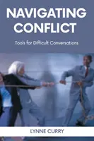 Naviguer dans le conflit : Outils pour les conversations difficiles - Navigating Conflict: Tools for Difficult Conversations