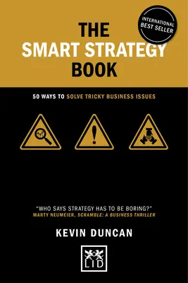 Le livre de la stratégie intelligente : 50 façons de résoudre des problèmes commerciaux épineux - The Smart Strategy Book: 50 Ways to Solve Tricky Business Issues