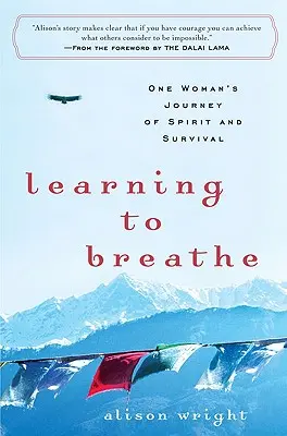 Apprendre à respirer : Le voyage de l'esprit et de la survie d'une femme - Learning to Breathe: One Woman's Journey of Spirit and Survival