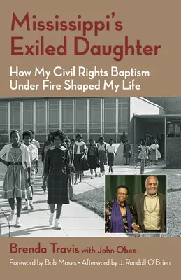 La fille exilée du Mississippi : Comment mon baptême du feu pour les droits civiques a façonné ma vie - Mississippi's Exiled Daughter: How My Civil Rights Baptism Under Fire Shaped My Life