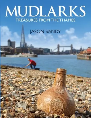 Mudlarks : Trésors de la Tamise - Mudlarks: Treasures from the Thames