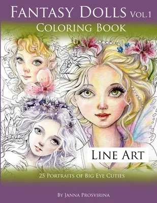 Fantasy Dolls Vol.1 Coloring Book Line Art : 25 portraits de poupées aux grands yeux - Fantasy Dolls Vol.1 Coloring Book Line Art: 25 Portraits of Big Eye Cuties