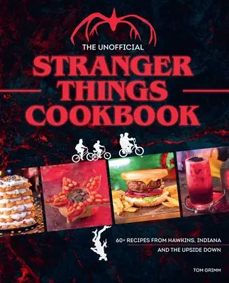 Le livre de cuisine non officiel de Stranger Things : (Pop Culture Cookbook, Demogorgon, Hellfire Club) - The Unofficial Stranger Things Cookbook: (Pop Culture Cookbook, Demogorgon, Hellfire Club)