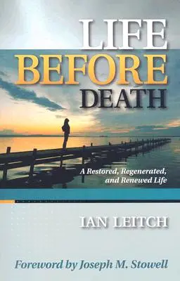 La vie avant la mort : Une vie restaurée, régénérée et renouvelée - Life Before Death: A Restored, Regenerated, and Renewed Life