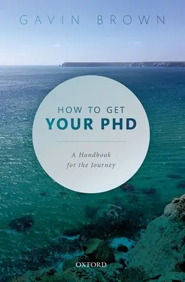 Comment obtenir son doctorat : Un manuel pour le voyage - How to Get Your PhD: A Handbook for the Journey