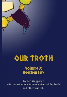 Notre Troie : Vie païenne - Our Troth: Heathen Life