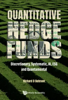 Fonds spéculatifs quantitatifs : Discrétionnaire, Systématique, Ai, Esg et Quantitatif - Quantitative Hedge Funds: Discretionary, Systematic, Ai, Esg and Quantamental