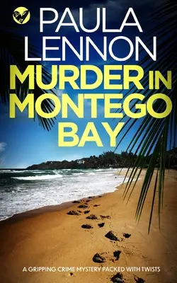 MURDER IN MONTEGO BAY, un roman policier captivant et plein de rebondissements - MURDER IN MONTEGO BAY a gripping crime mystery packed with twists
