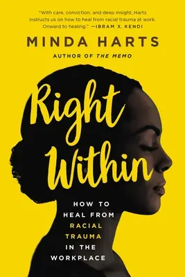 A l'intérieur de soi : Comment guérir d'un traumatisme racial sur le lieu de travail - Right Within: How to Heal from Racial Trauma in the Workplace