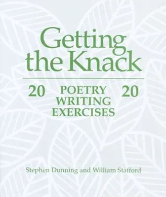 Le tour de main : 20 exercices d'écriture poétique - Getting the Knack: 20 Poetry Writing Exercises