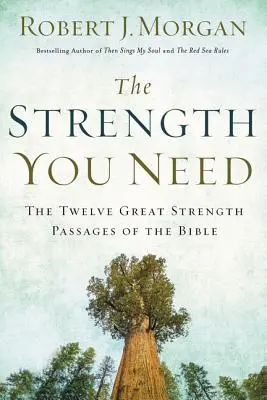 La force dont vous avez besoin : Les douze grands passages de force de la Bible - The Strength You Need: The Twelve Great Strength Passages of the Bible