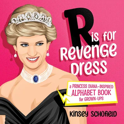 R comme Robe de la vengeance : Un abécédaire pour adultes inspiré de la princesse Diana - R Is for Revenge Dress: A Princess Diana-Inspired Alphabet Book for Grown-Ups