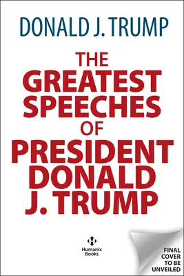 Les plus grands discours de Donald J. Trump : 45e président des États-Unis d'Amérique avec une introduction de l'historien présidentiel Craig Shirley - The Greatest Speeches of Donald J. Trump: 45th President of the United States of America with an Introduction by Presidential Historian Craig Shirley