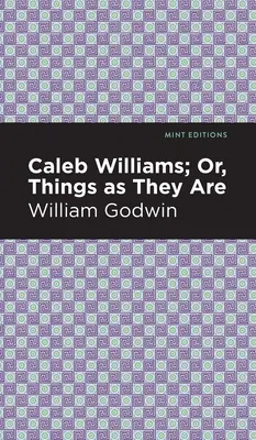 Caleb Williams, ou les choses telles qu'elles sont - Caleb Williams; Or, Things as They Are